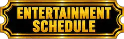 Entertainment schedule